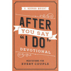 After You Say I Do Devotional - H Norman Wright